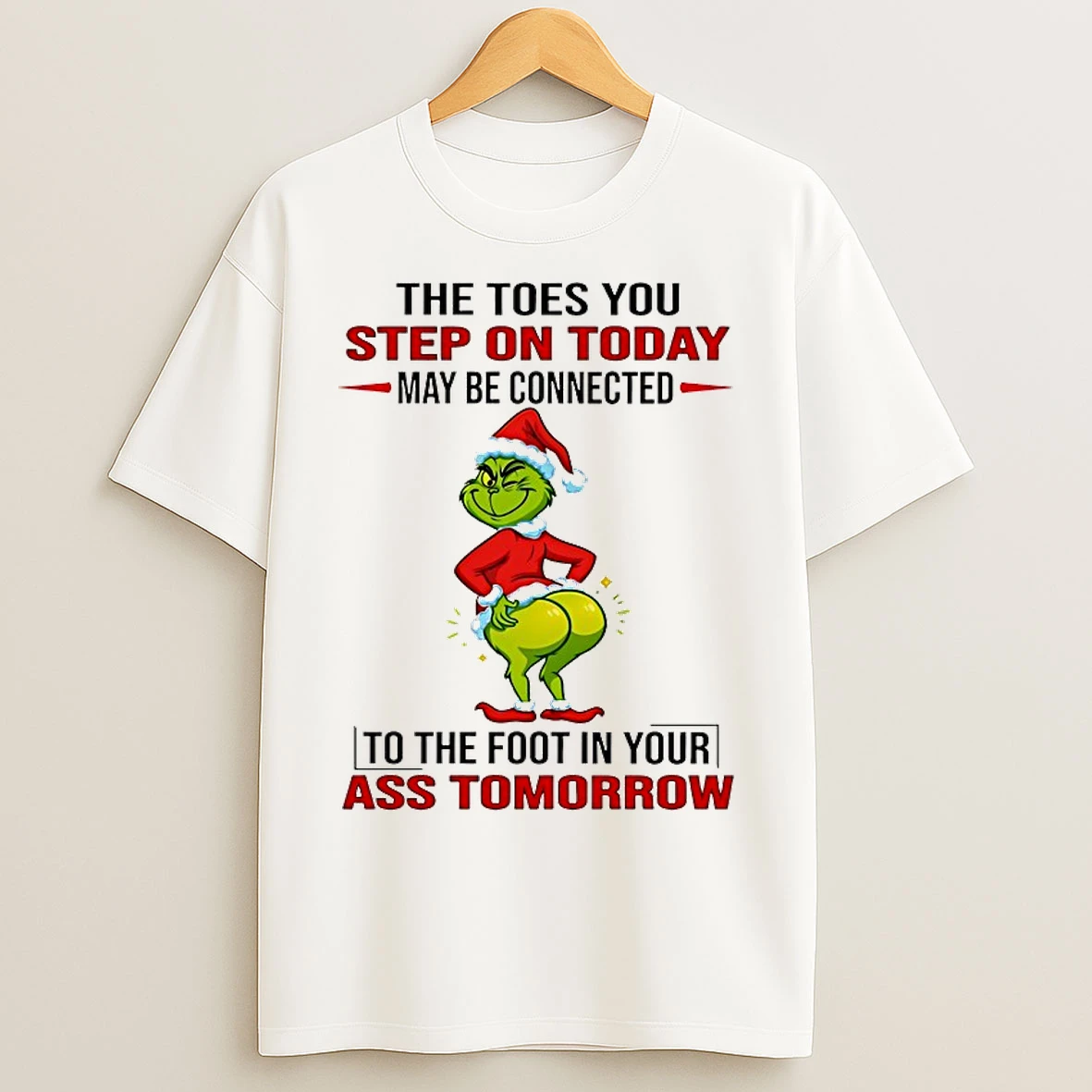 Classic Grinch The Toes You Step On Today May Be Connected Christmas 2025 T Shirts