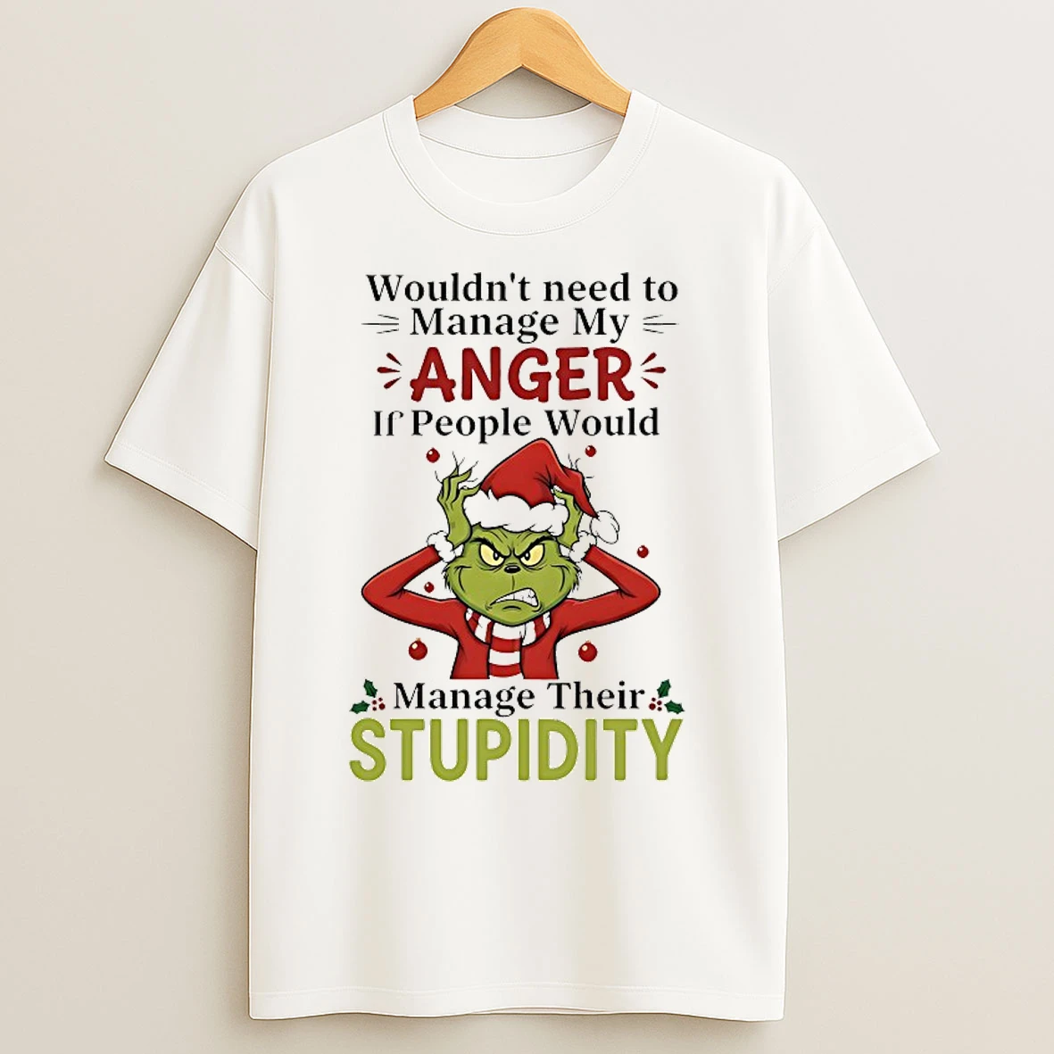 Classic Grinch Wouldnt Need To Manage My Anger If People Would Christmas 2025 T Shirts