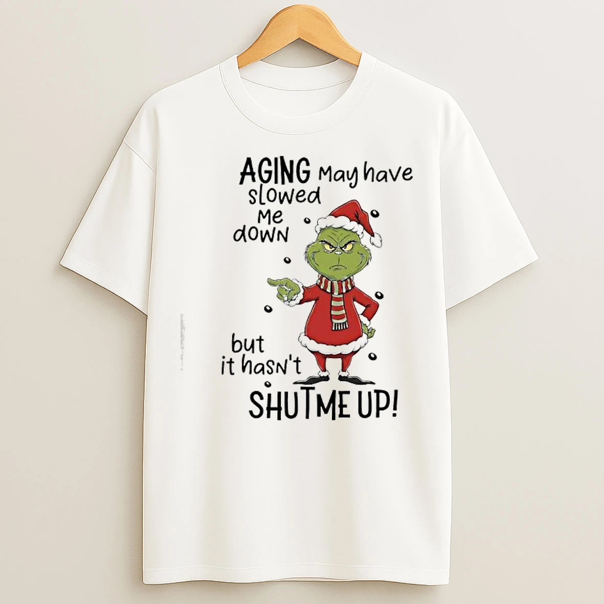 Classic Grinch Xmas Aging May Have Slowed Me Down But It Hasnt Shutme Up T Shirts