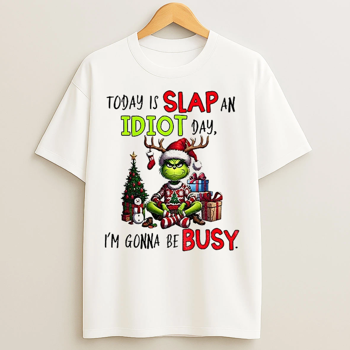 Classic Grinch Xmas Today Is Slap An Idiot Day Im Gonna Be Busy Merry Christmas T Shirts