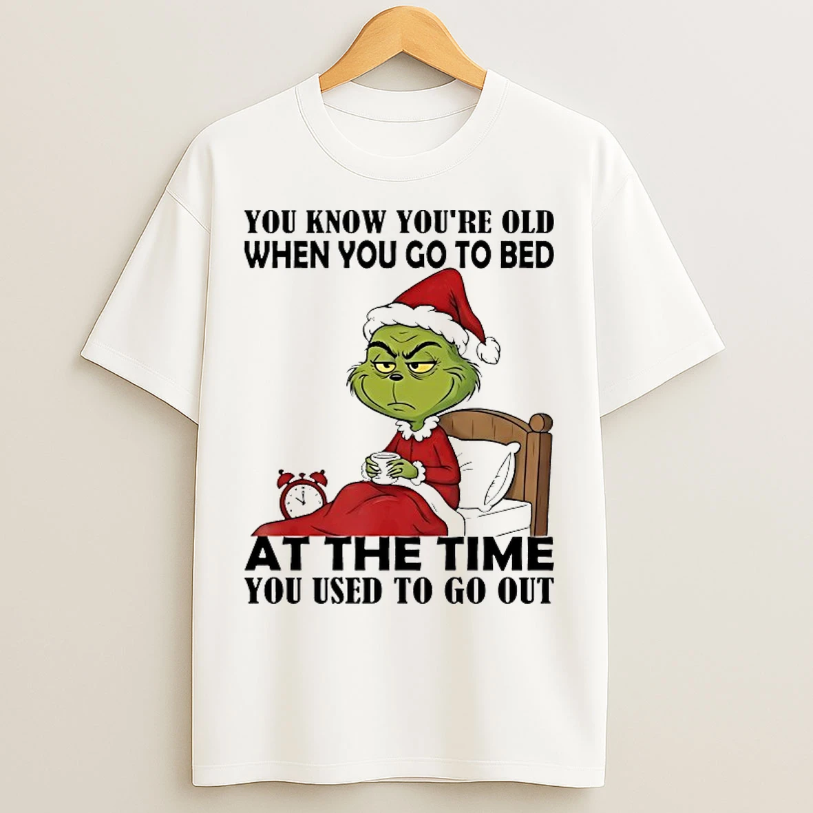 Classic Grinch You Know Youre Old When You Go To Bed At The Time You Used To Go Out Christmas 2025 T Shirts