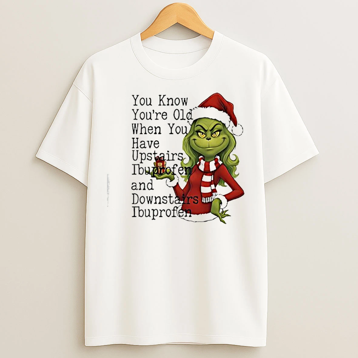 Classic Grinch You Know Youre Old When You Have Upstairs Ibuprofen And Downstairs Ibuprofen T Shirts