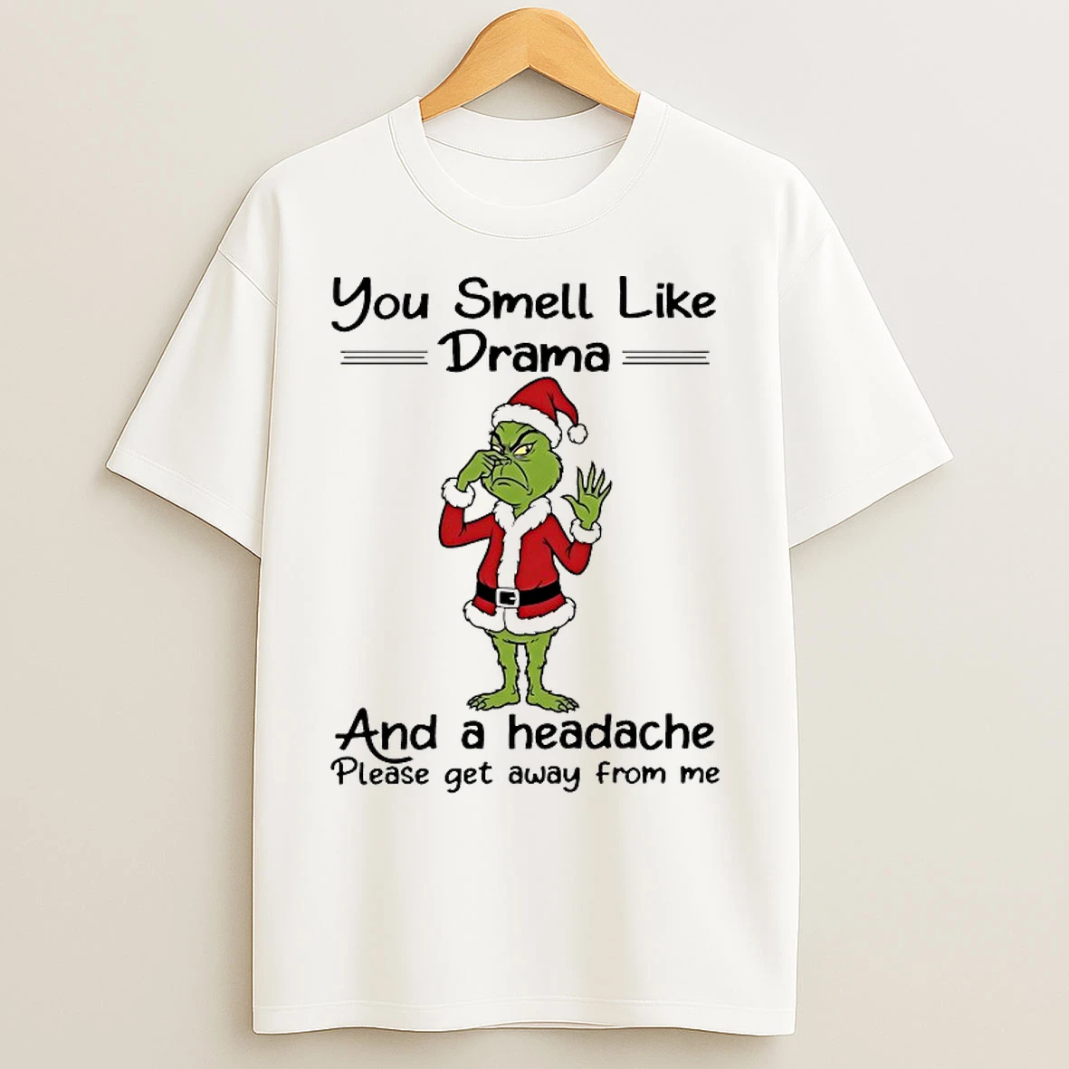 Classic Grinch You Smell Like And A Headache Please Get Away From Me Chirstmas 2025 T Shirts