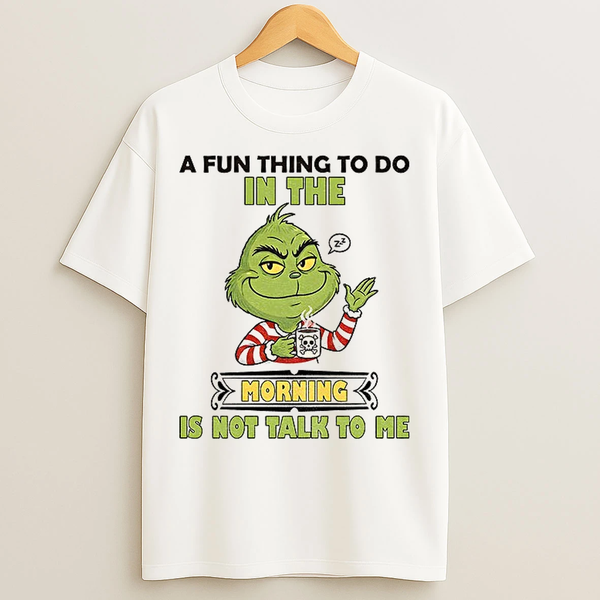 Classic Grinch A Fun Thing To Do In The Morning Is Not Talk To Me Christmas T Shirts