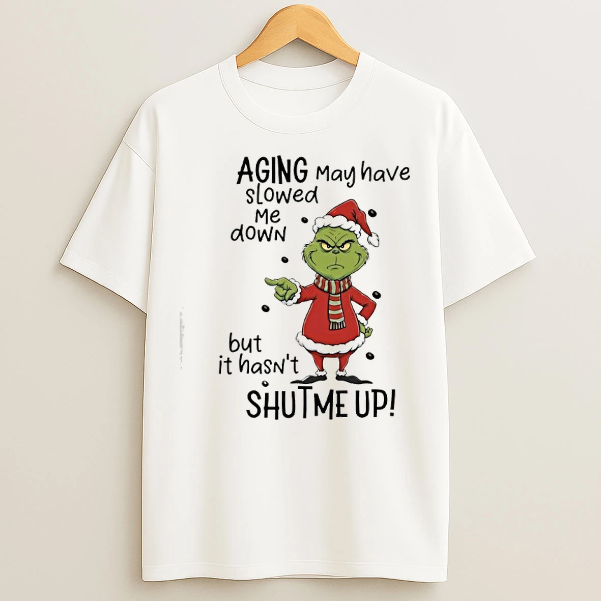 Classic Grinch Aging May Have Slowed Me Down But It Hasnt Shut Me Up T Shirts