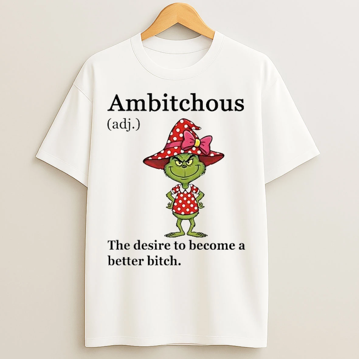 Classic Grinch Ambitchous Definition Meaning Desire To Become A Better Bitch T Shirts
