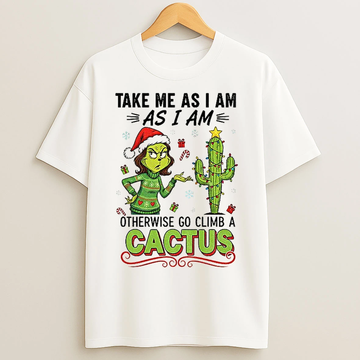 Classic Grinch And Cactus Take Me As I Am As I Am Otherwise Go Climb A Cactus Christmas T Shirts