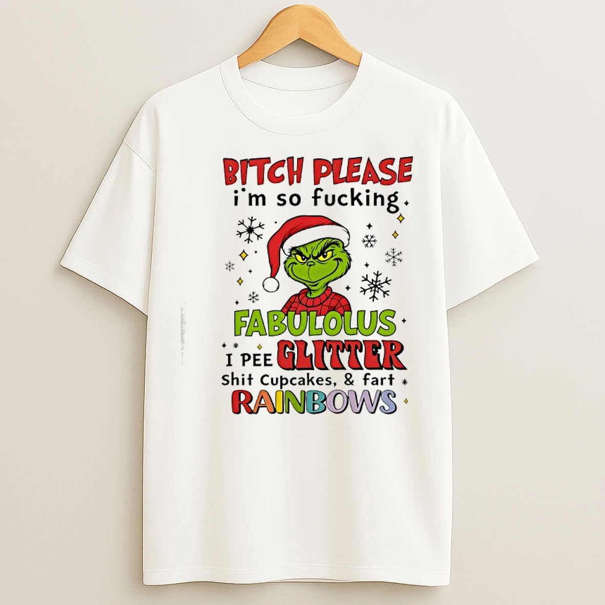 Classic Grinch Bitch Please Im So Fucking Fabulolus I Pee Glitter Shit Cupcakes And Fart Rainbows T Shirts