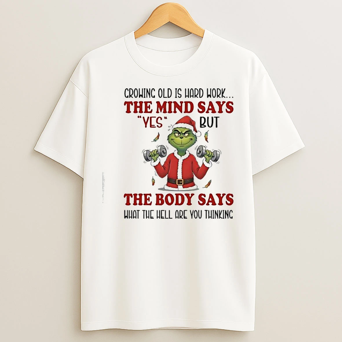 Classic Grinch Crowing Old Is Hard Work The Mind Says Yes T Shirts
