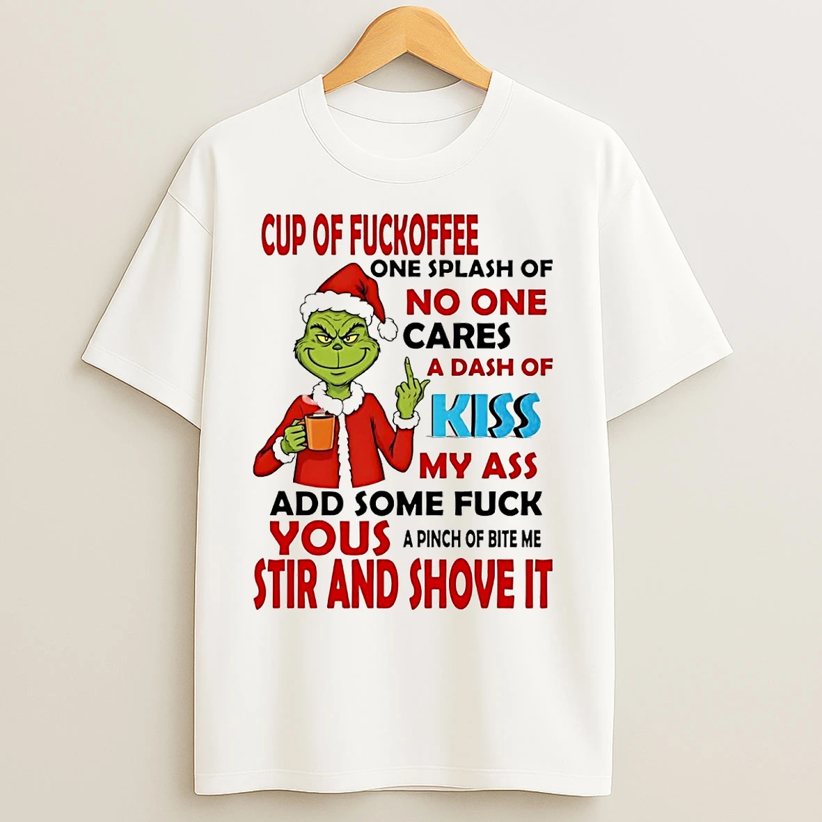 Classic Grinch Cup Of Fuckoffee No One Cares Your Stir And Shove It Christmas T Shirts