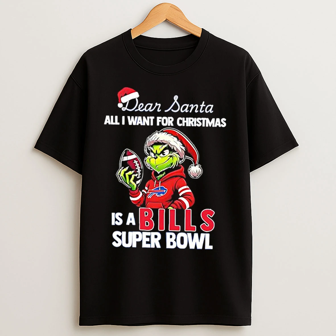 Classic Grinch Dear Santa All I Want For Christmas Is A Buffalo Bills Super Bowl T Shirts
