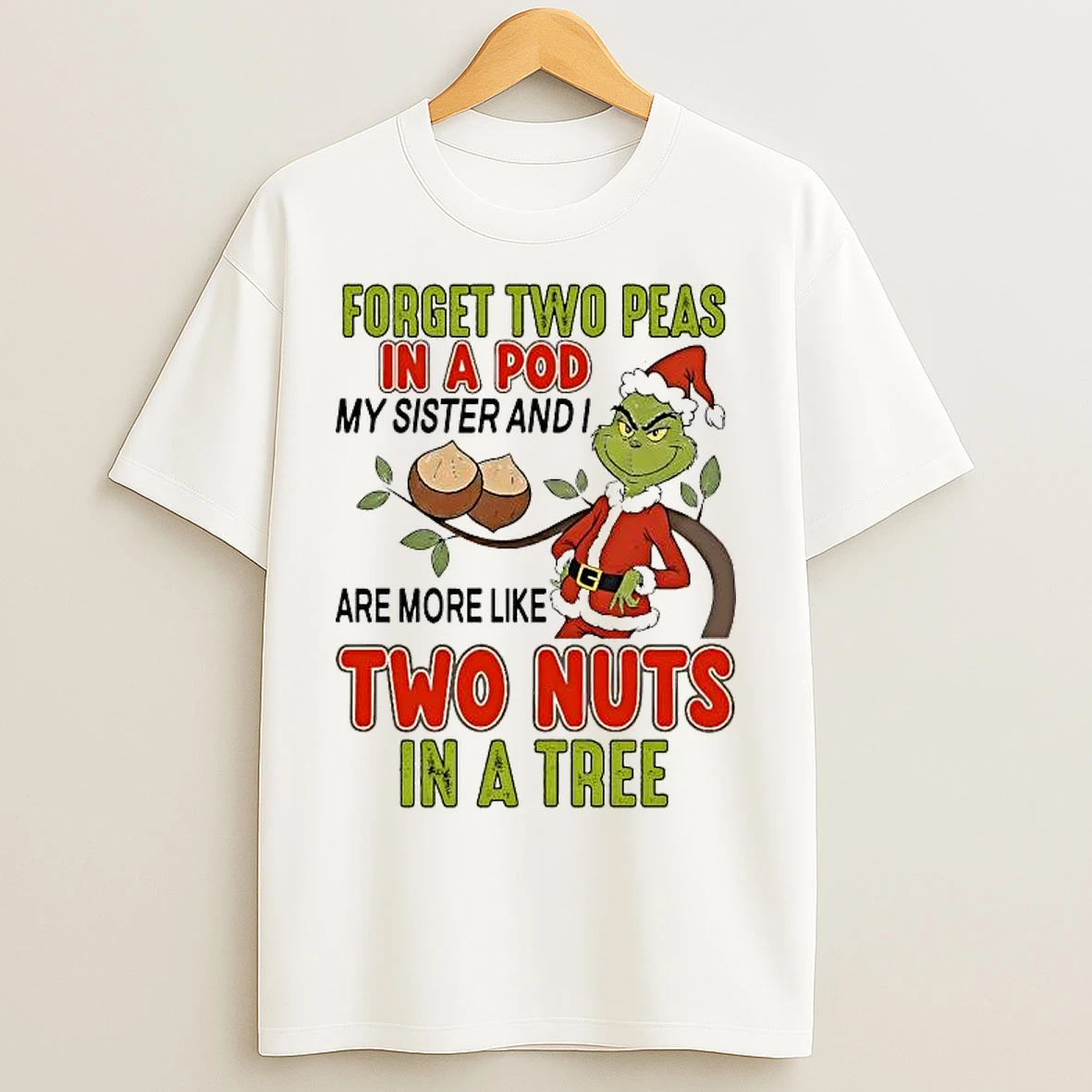 Classic Grinch Forget Two Peas In A Pod Two Nuts In A Tree Christmas T Shirts