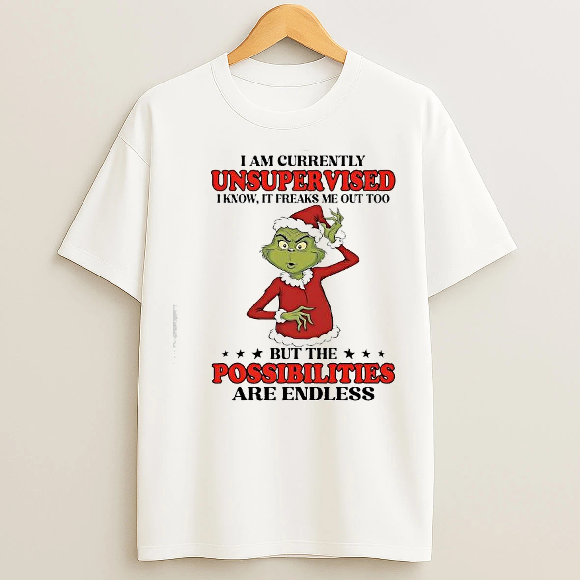Classic Grinch I Am Currently Unsupervised I Know It Freaks Me Out Too But The Possibilities Are Endless T Shirts