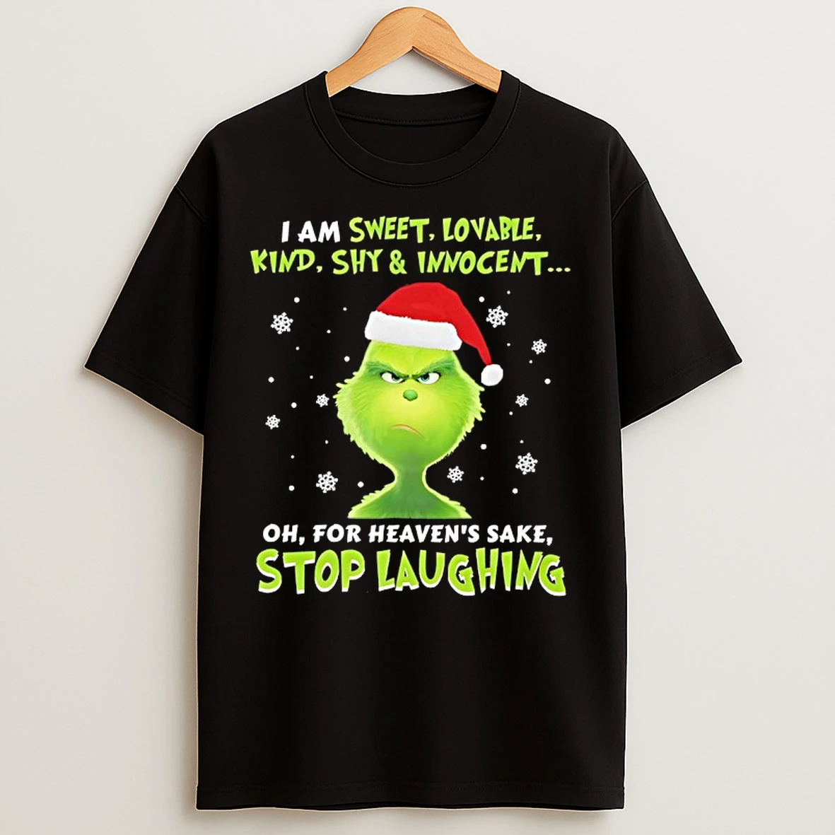 Classic Grinch I Am Sweet Lovable Kind Shy And Innocent Oh For Heavens Sake Stop Laughing T Shirts