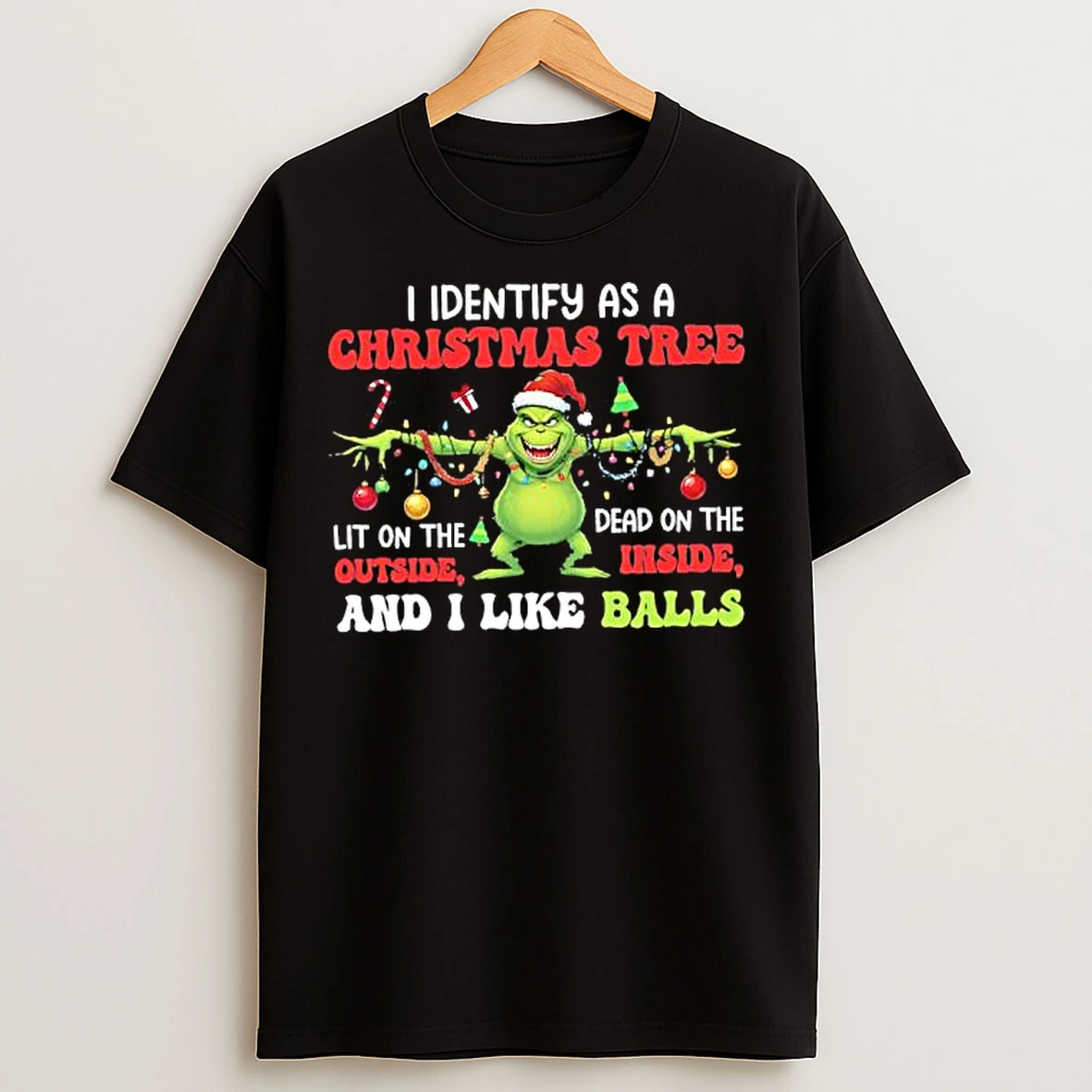 Classic Grinch I Identify As A Christmas Tree Dead On The Inside Lit On The Outside And I Like Balls T Shirts