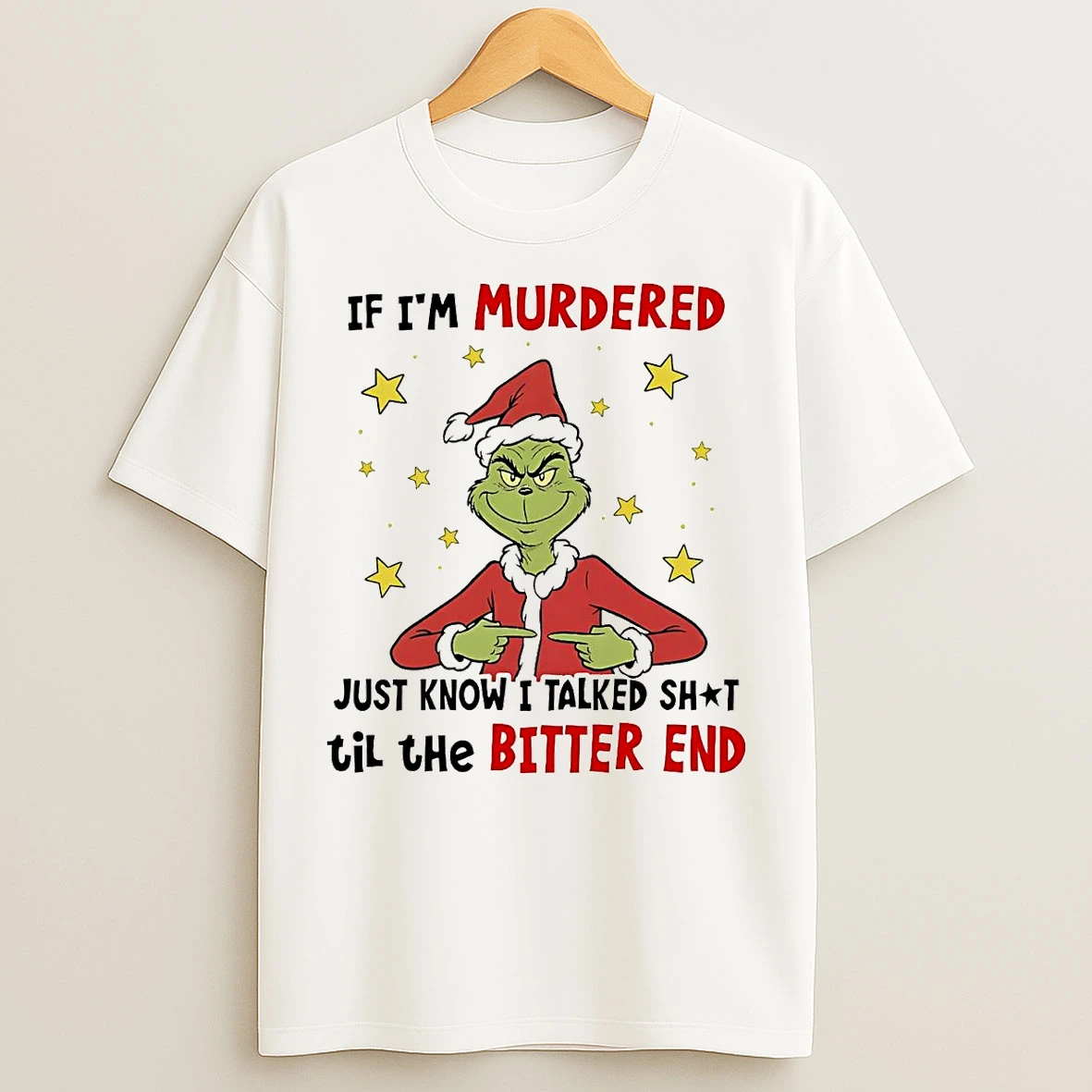 Classic Grinch If Im Murdered Just Know I Talked Shit Til The Bitter End Christmas T Shirts