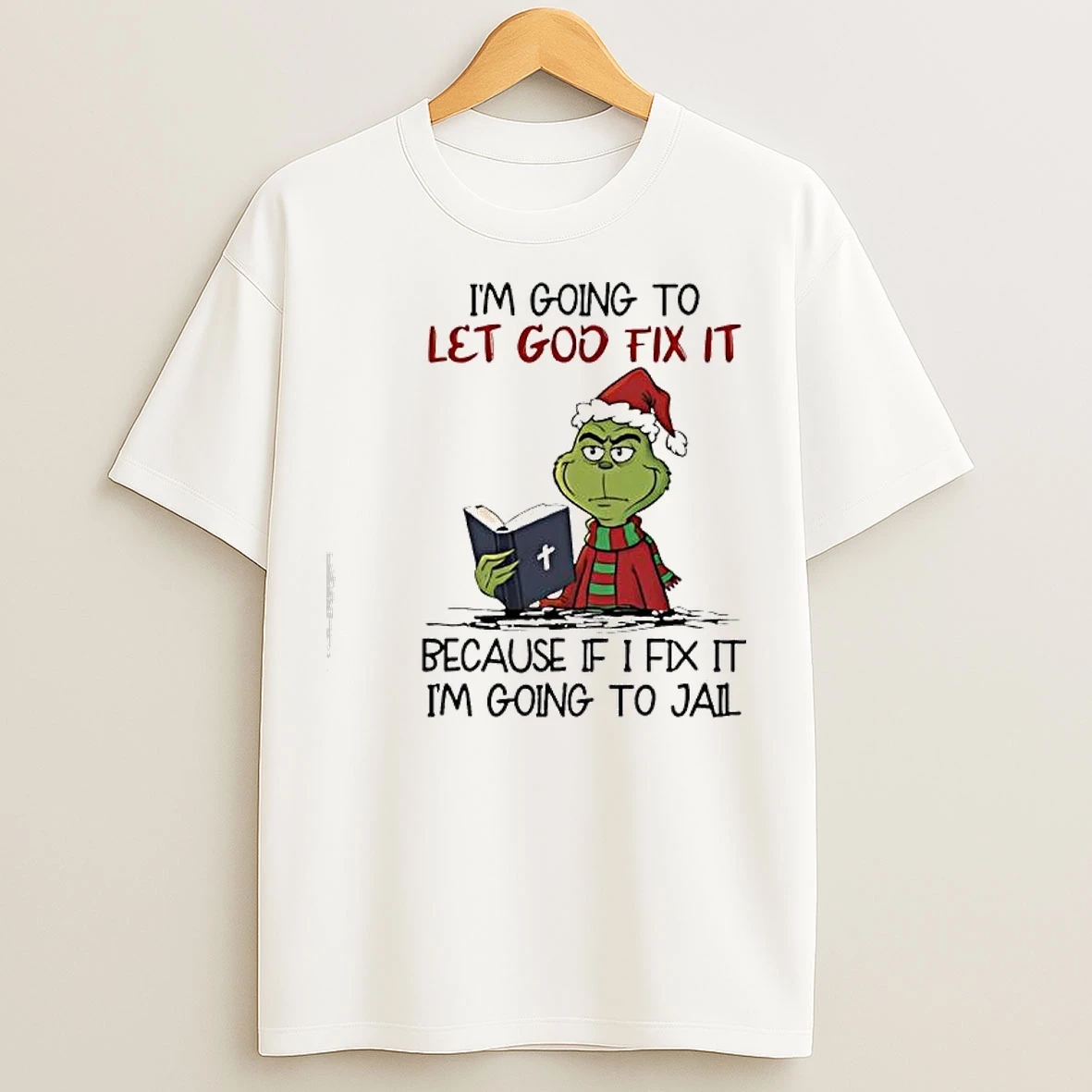 Classic Grinch Im Going To Let God Fix It T Shirts