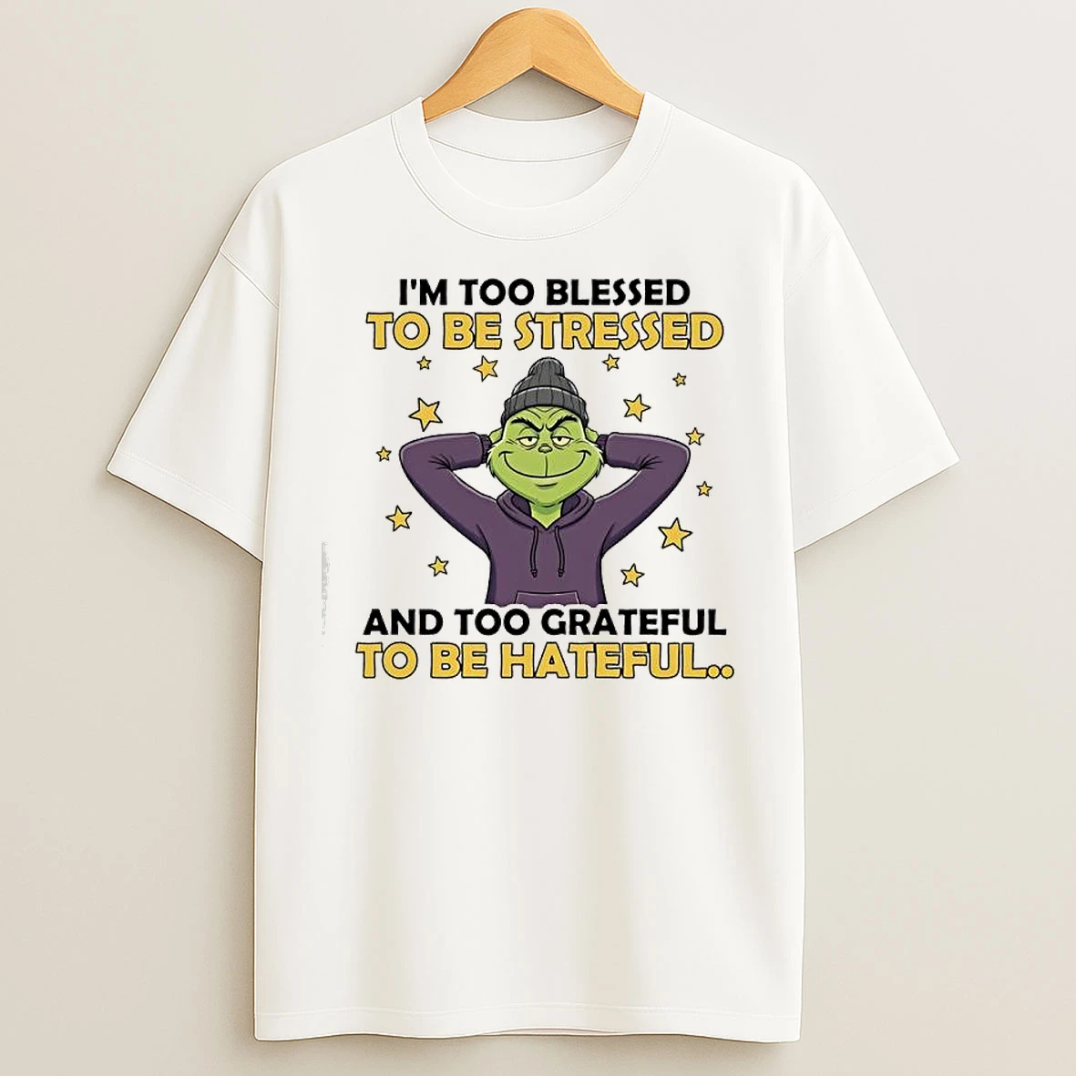 Classic Grinch Im Too Blessed To Be Stressed And Too Grateful To Be Hateful T Shirts