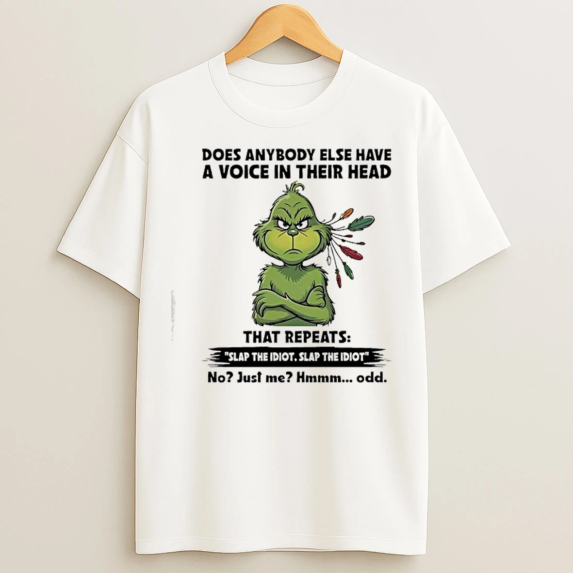 Classic Grinch In Whoville Slap The Idiotslap The Idiot No Just Me Odd T Shirts