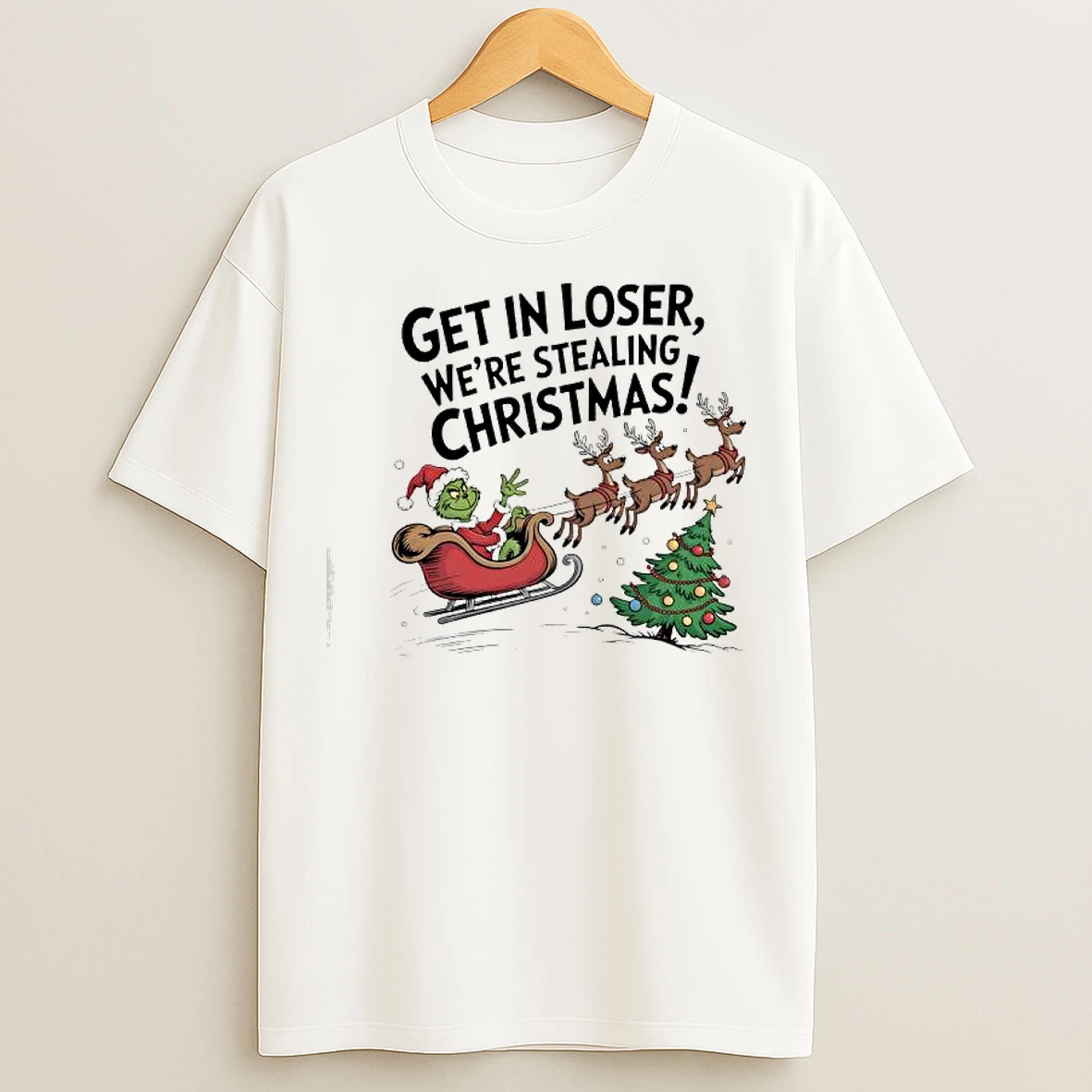 Classic Grinch In A Sleigh Reindeer Get In Loser Were Stealing Christmas T Shirts