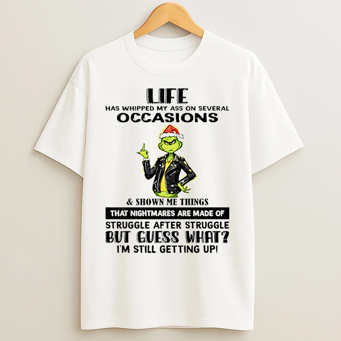 Classic Grinch Life Has Whipped My Ass On Several Occasions Shown Me Things T Shirts