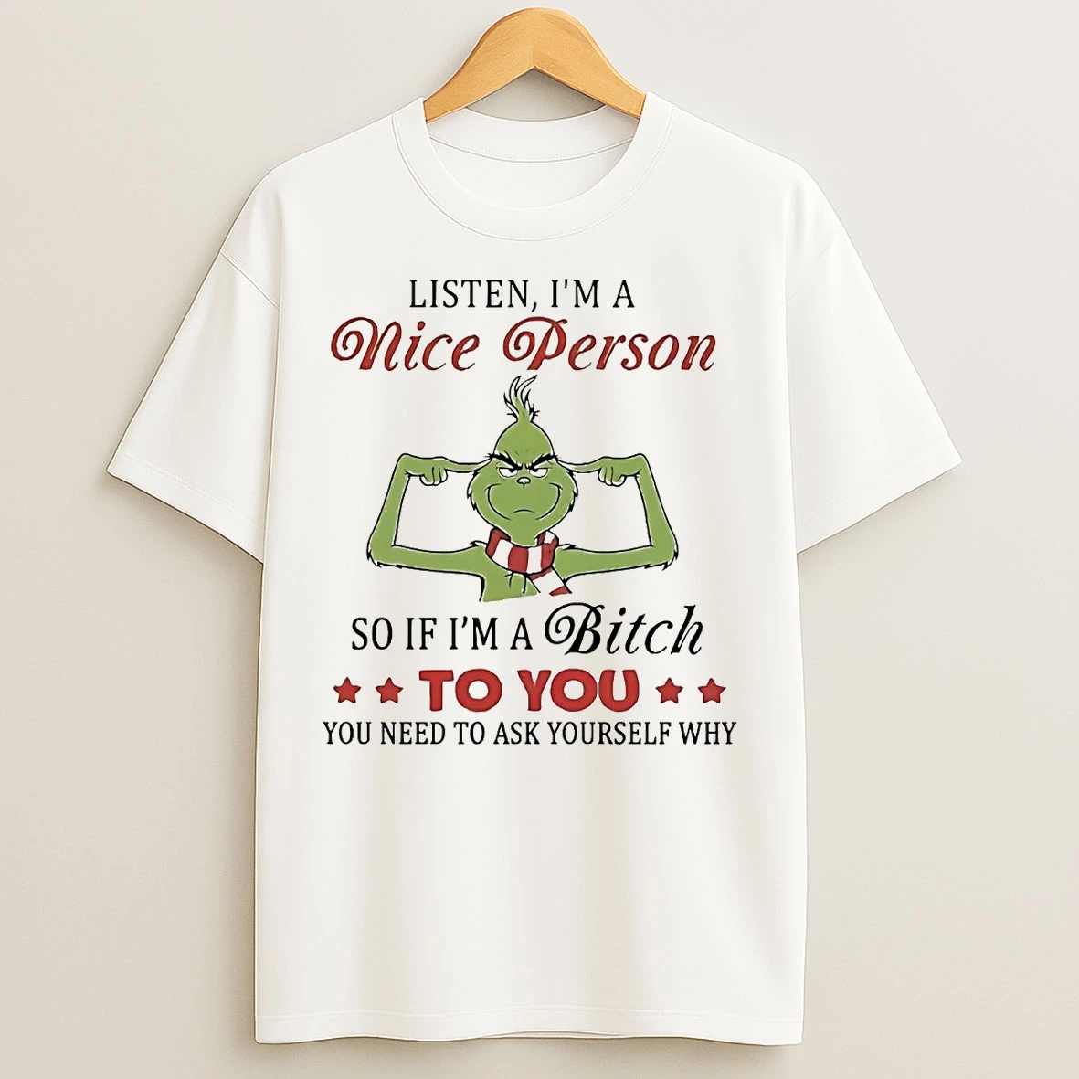 Classic Grinch Listen Im A Nice Person So If Im A Bitch To You T Shirts