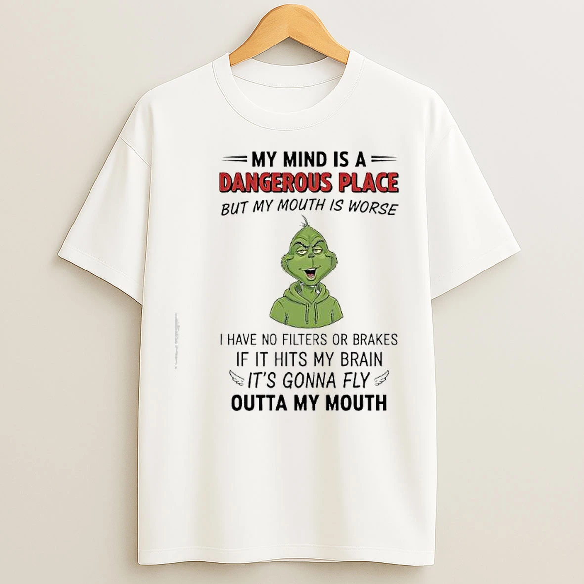Classic Grinch Mind Is A Dangerous Place But My Mouth Is Worse I Have No Filters Or Brakes T Shirts