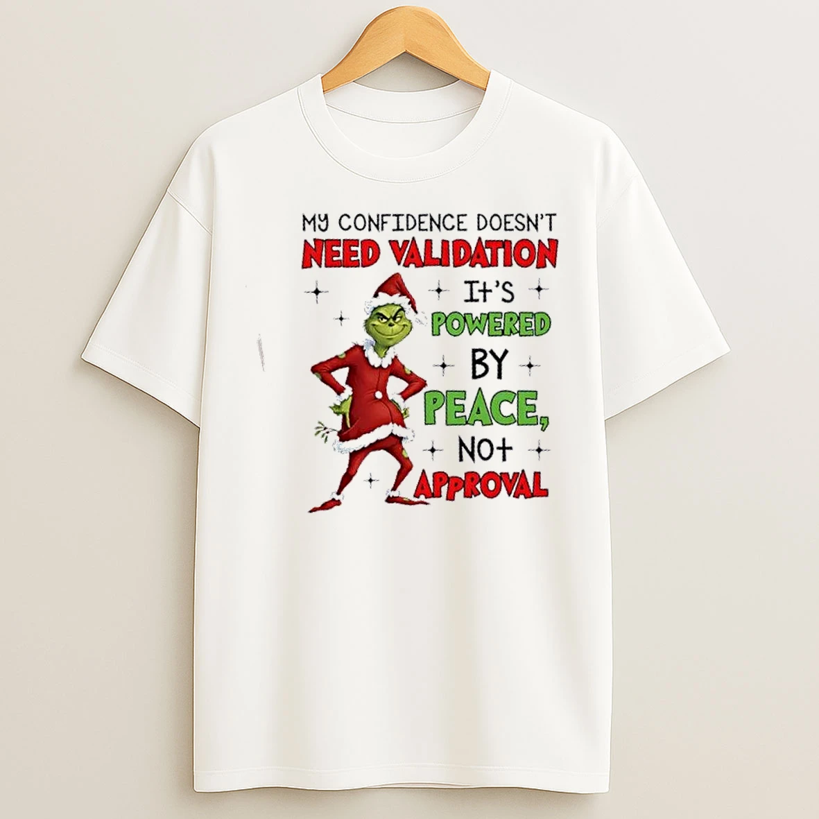 Classic Grinch My Confidence Doesnt Need Validation Its Powered By Peace No Approval Needed Christmas T Shirts