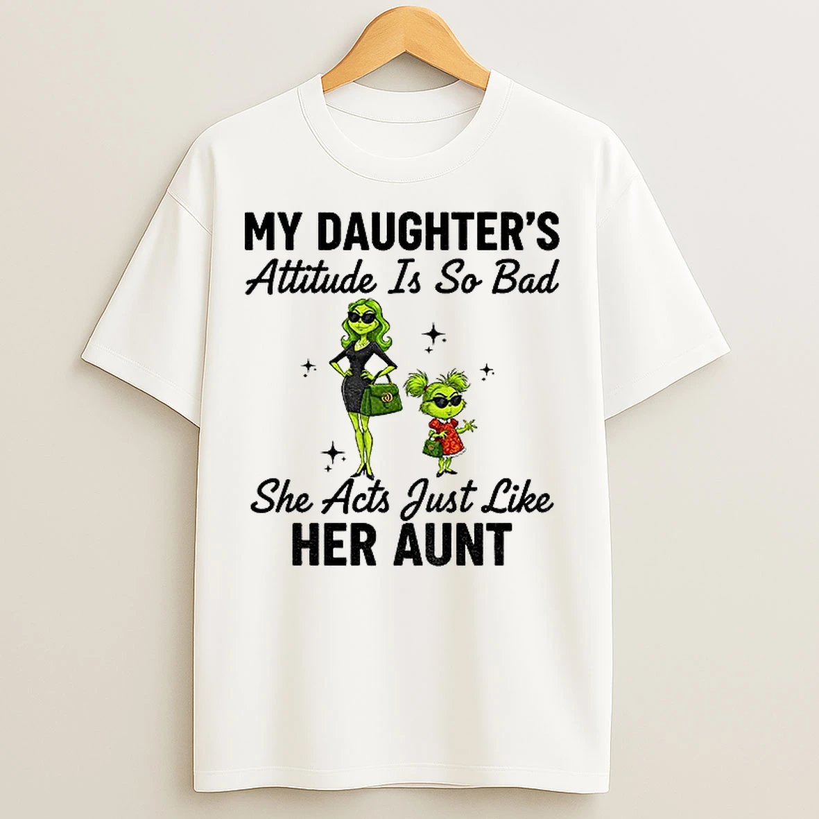 Classic Grinch My Daughters Attitude Is So Bad She Acts Just Like Her Aunt Christmas T Shirts