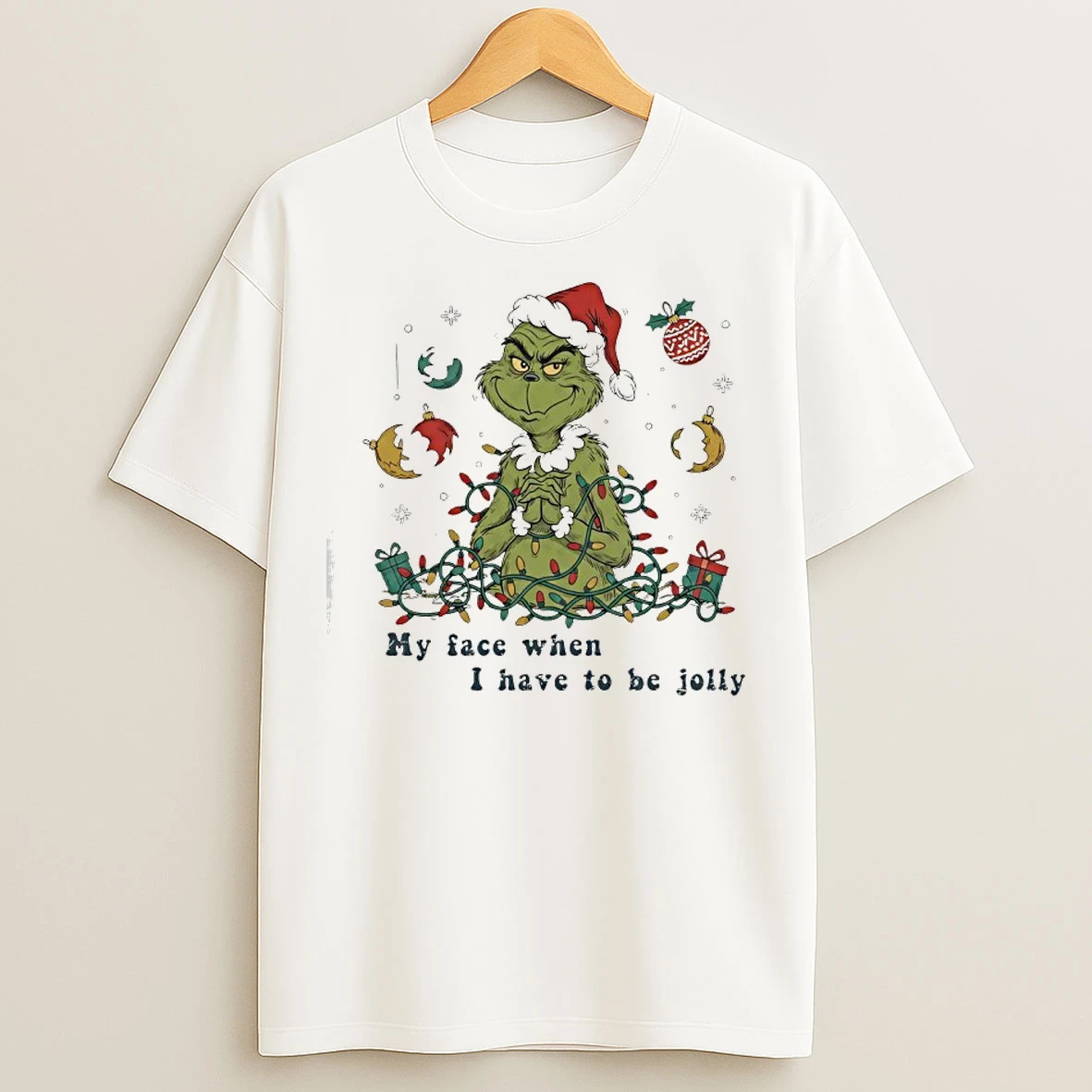 Classic Grinch My Face When I Have To Be Jolly Christmas T Shirts