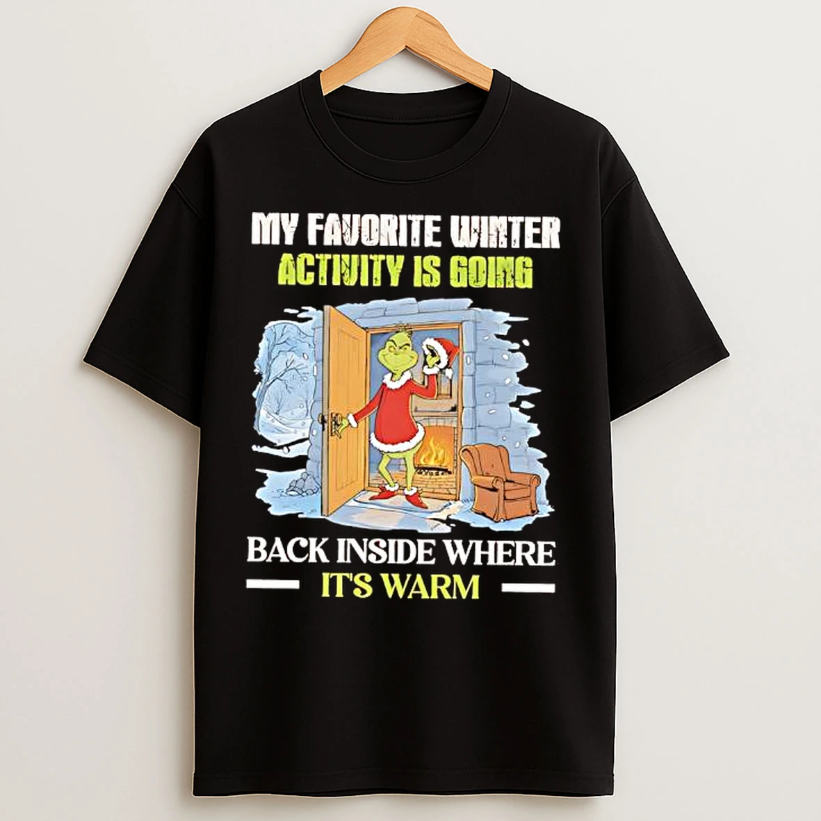 Classic Grinch My Favorite Winter Activity Is Going Back Inside Where Its Warm T Shirts