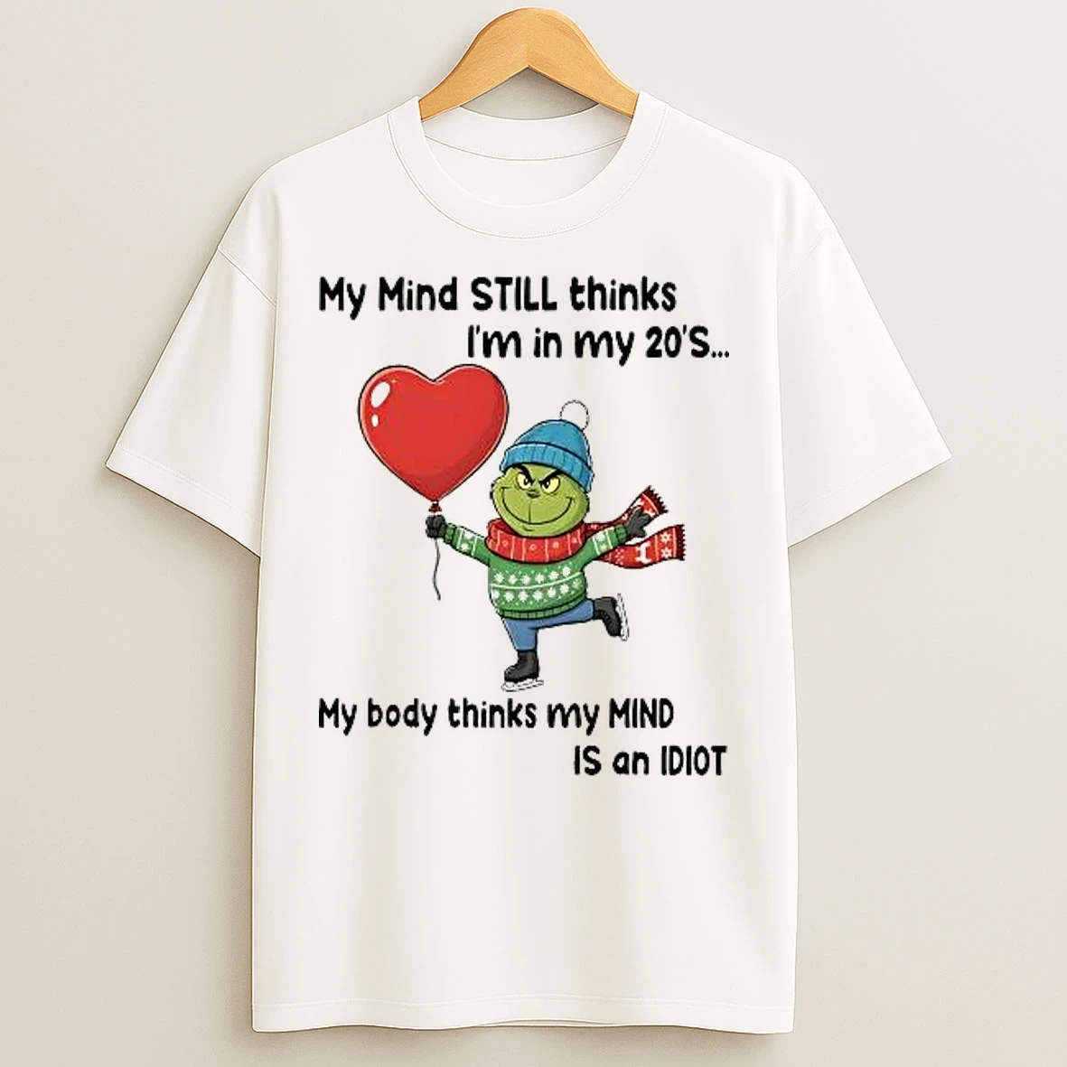 Classic Grinch My Mind Still Thinks Im In My 20s My Body Is Idiot Christmas T Shirts