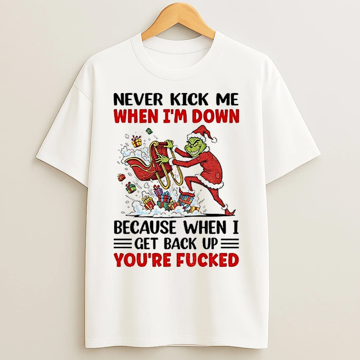 Classic Grinch Never Kick Me When Im Down Because When I Get Back Up Christmas T Shirts