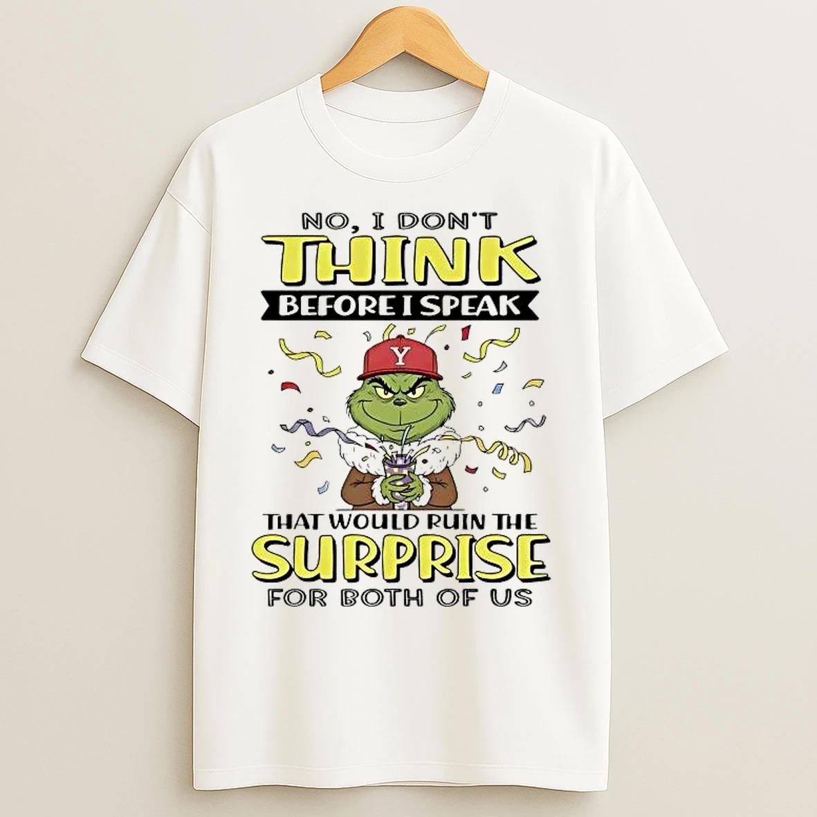 Classic Grinch No I Dont Think Before I Speak Would Ruin The Surprise T Shirts
