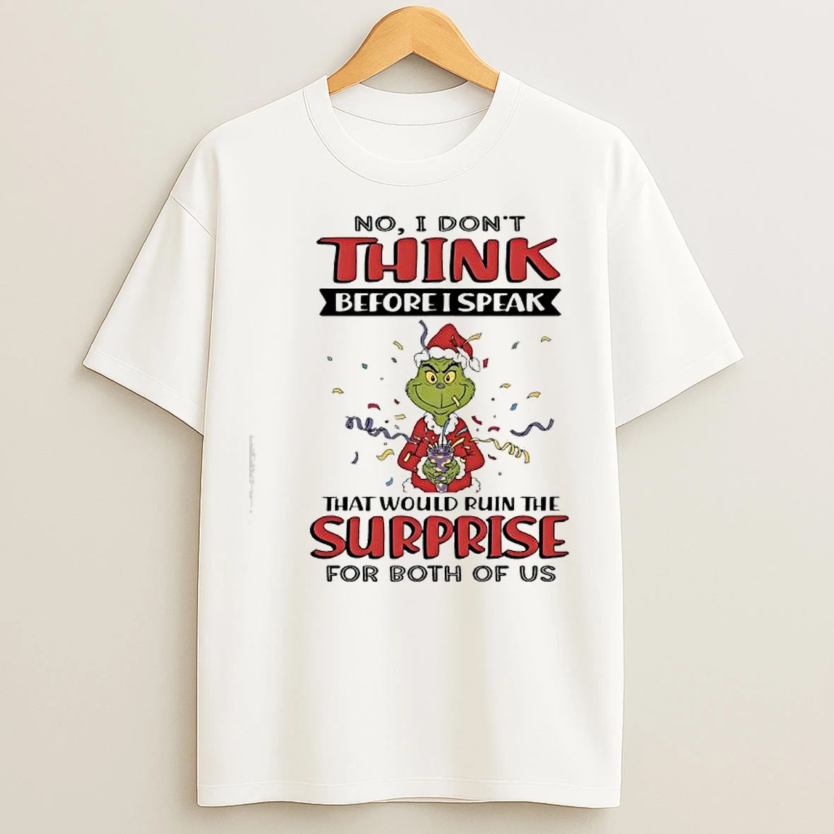 Classic Grinch No I Dont Think Before I Speak T Shirts