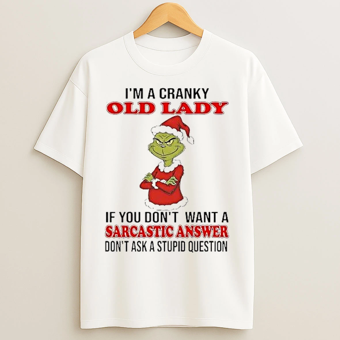 Classic Grinch Old Lady If You Dont Want A Sarcastic Answer Christmas T Shirts