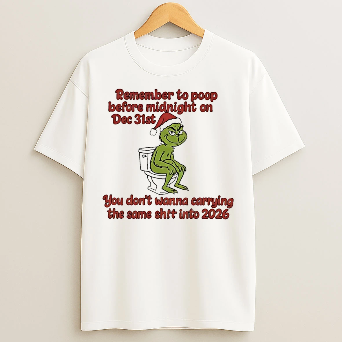 Classic Grinch On Toilet Remember To Poop Before Midnight On Dec 31st You Dont Wanna Carrying The Same Shit Into 2026 T Shirts