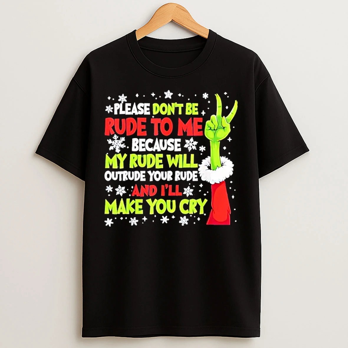 Classic Grinch Please Dont Be Rude To Me Because My Rude Will Outrude Your Rude And Ill Make You Cry T Shirts