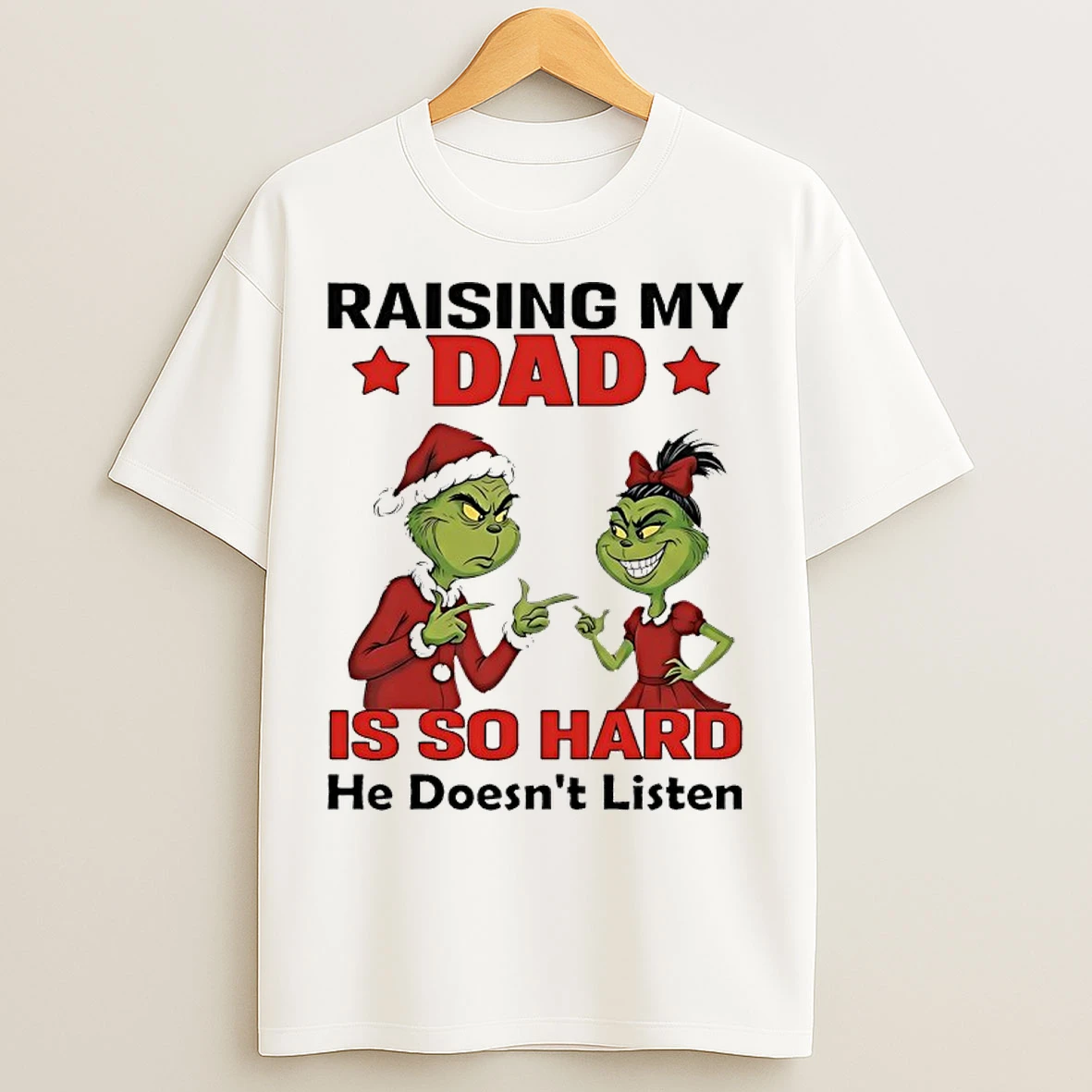 Classic Grinch Raising My Dad Is So Hard He Doesnt Listen T Shirts