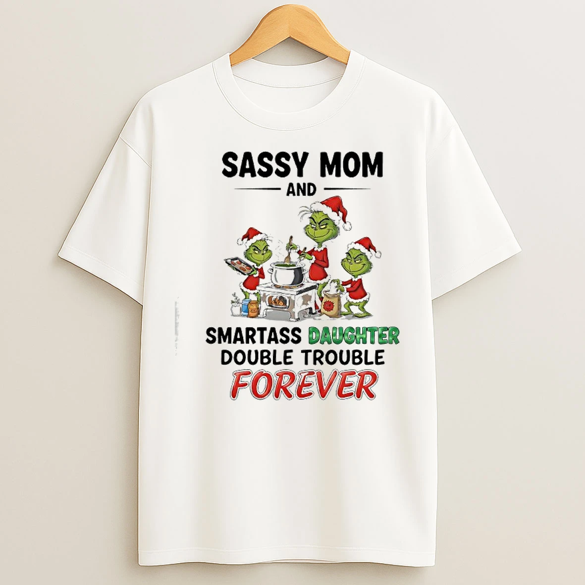 Classic Grinch Sassy Mom And Smartass Daughter Double Trouble Forever T Shirts