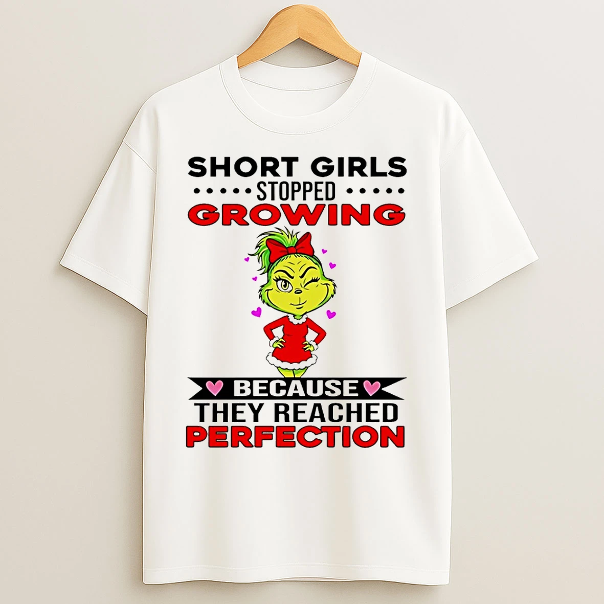 Classic Grinch Short Girls Stopped Growing Because They Reached Perfection T Shirts