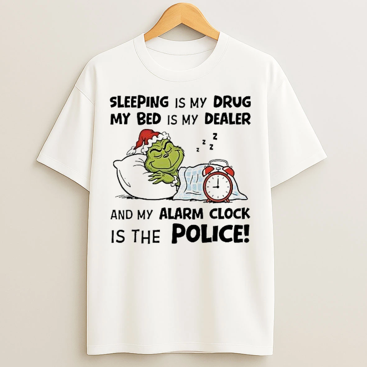 Classic Grinch Sleeping Is My Drug My Bed Is My Dealer Alarm Clock Police T Shirts