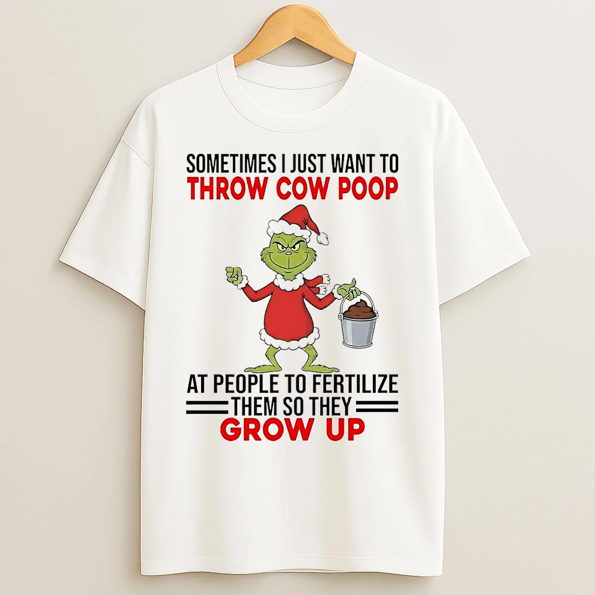Classic Grinch Sometimes I Just Want To Throw Cow Poop Grow Up Christmas T Shirts