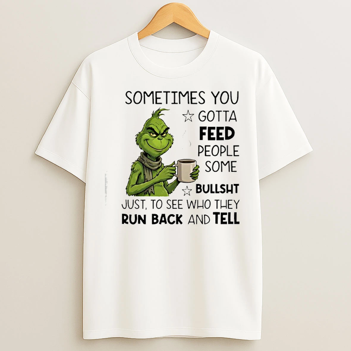 Classic Grinch Sometimes You Gotta Feed People Some Bullsht T Shirts