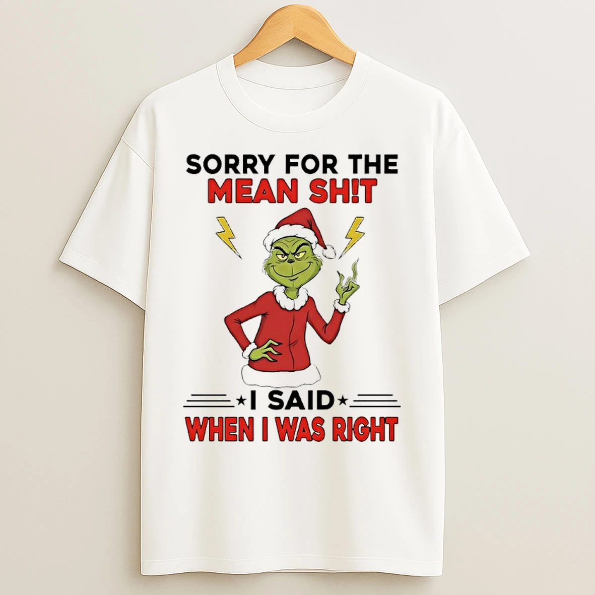 Classic Grinch Sorry For The Mean Shit I Said When I Was Right T Shirts