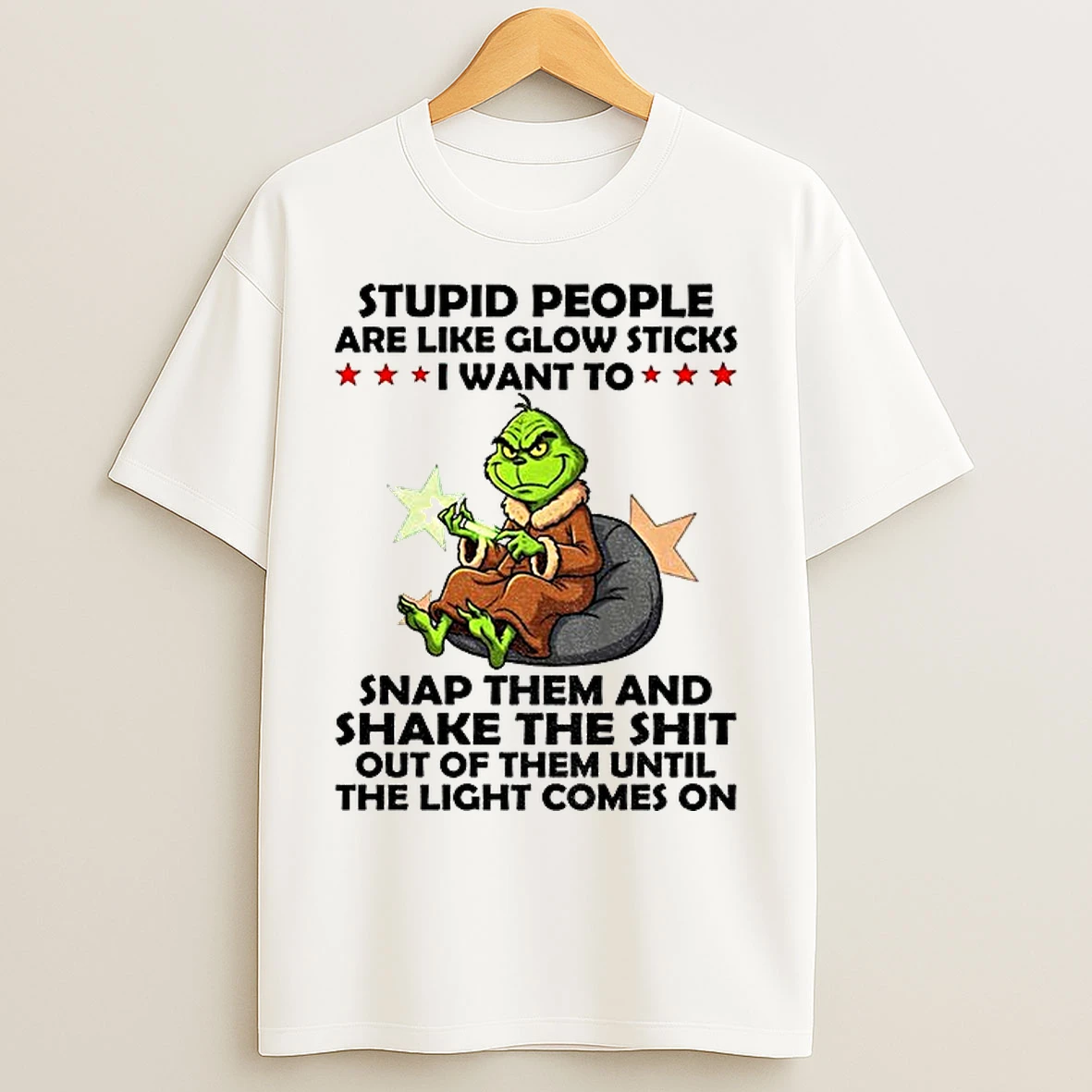Classic Grinch Stupid People Are Like Glow Sticks 1 Want To Snap Them And Shake The Shit Out Of Them Christmas T Shirts