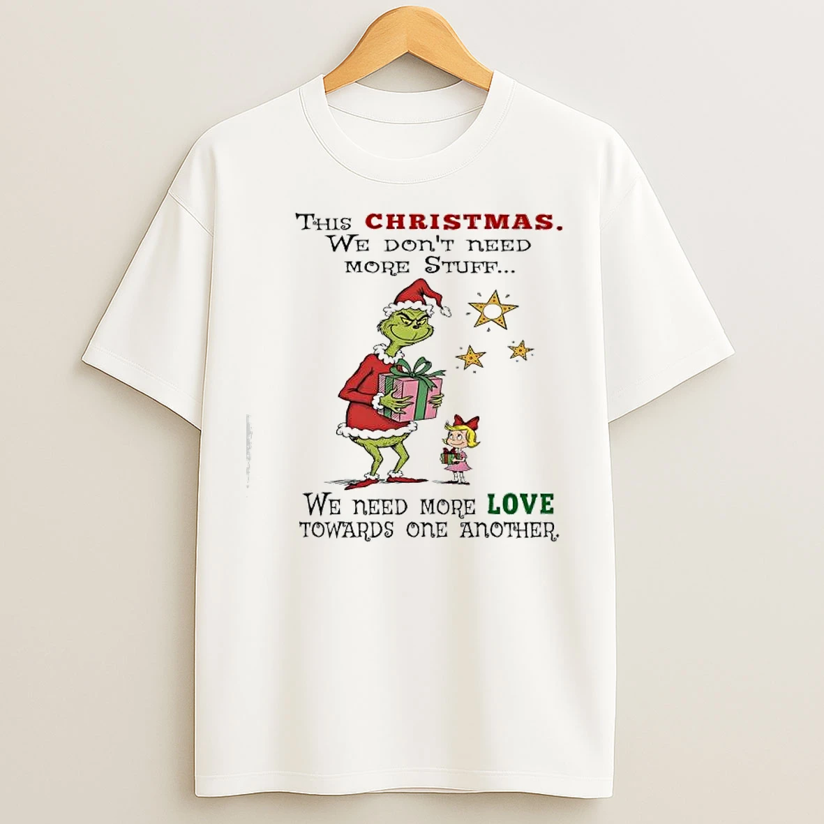 Classic Grinch This Christmas We Dont Need More Stuff We Need More Love Towards One Another T Shirts