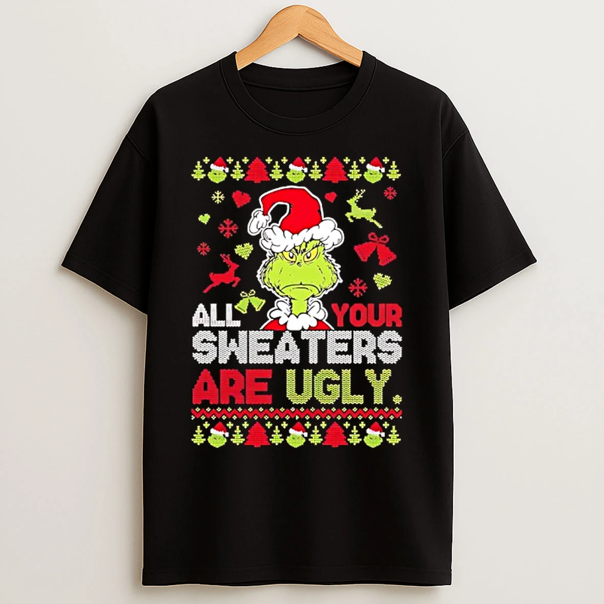 Classic Grinch Ugly Christmas All Yours Sweaters Are Ugly T Shirts