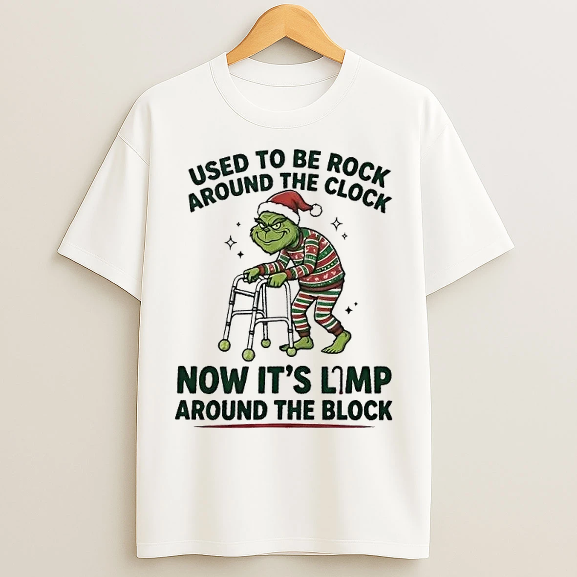 Classic Grinch Used To Be Rock Around The Clock Now Its Limp Around The Block T Shirts