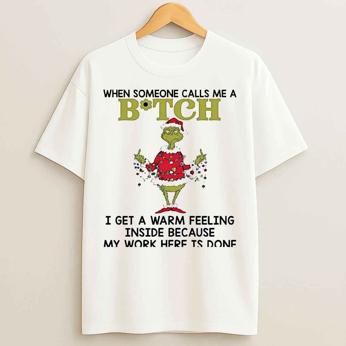 Classic Grinch When Someone Calls Me A Bitch I Get A Warm Feeling Inside T Shirts